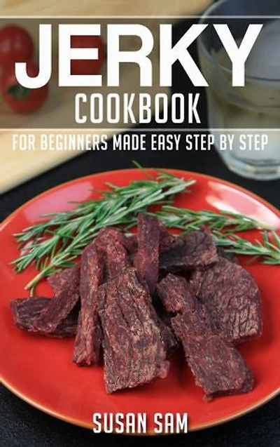 Jerky Cookbook: Book3, for beginners made easy step by step