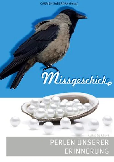 Missgeschicke: Perlen unserer Erinnerung