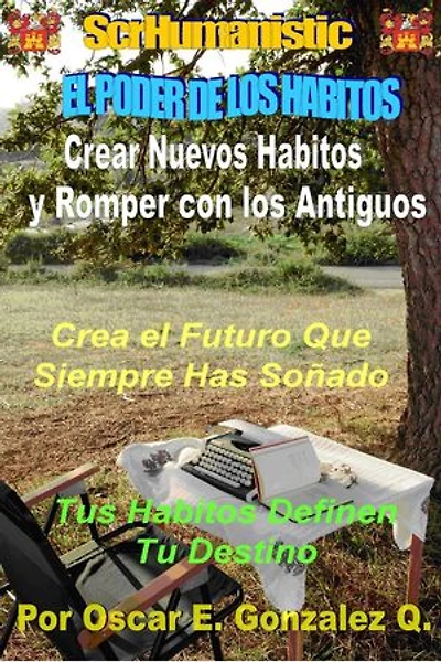 El Poder de los Hábitos. Cómo Crear Nuevos Habitos y Romper los Antiguos