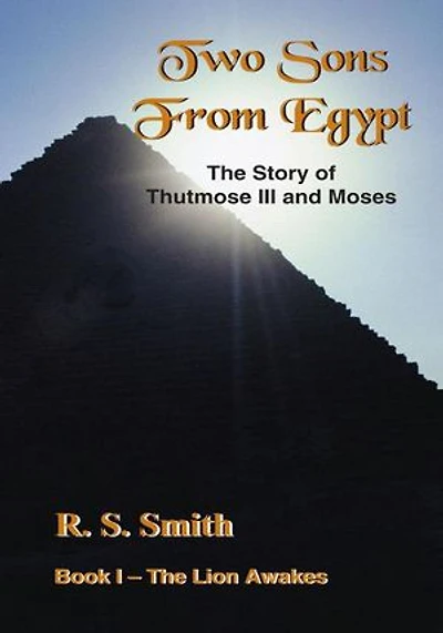 Two Sons From Egypt: The Story of Thutmose III and Moses