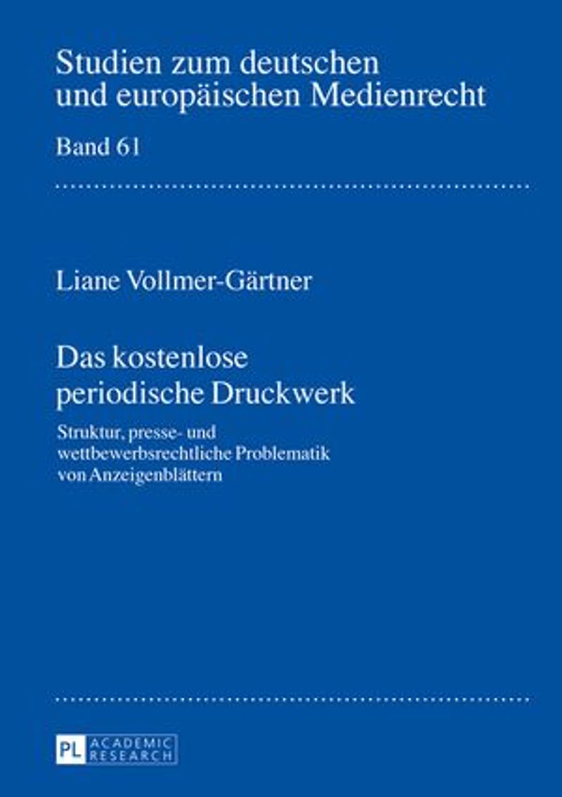 Das kostenlose periodische Druckwerk: Struktur, presse- und wettbewerbsrechtliche Problematik von Anzeigenblaettern