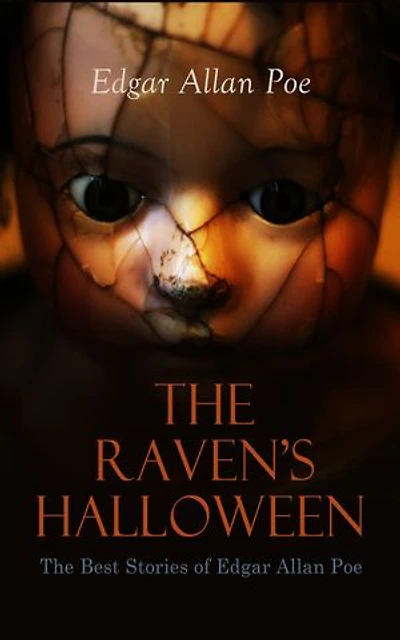 THE RAVEN'S HALLOWEEN - The Best Stories of Edgar Allan Poe: The Masque of the Red Death, The Premature Burial, The Fall of the House of Usher, Berenice, The Black Cat, The Cask of Amontillado…