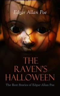 THE RAVEN'S HALLOWEEN - The Best Stories of Edgar Allan Poe: The Masque of the Red Death, The Premature Burial, The Fall of the House of Usher, Berenice, The Black Cat, The Cask of Amontillado…