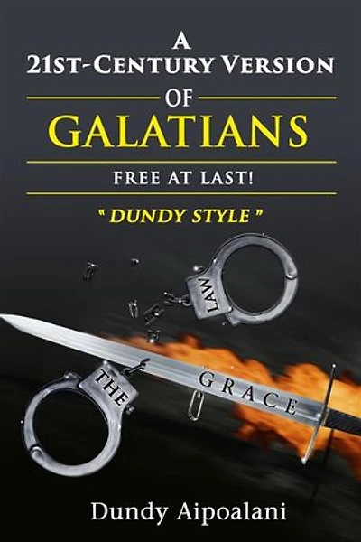 A 21st-Century Version of Galatians: Free at Last!: Dundy Style