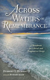 Across the Waters of Remembrance: A Handbook for Liberal and Progressive Clergy