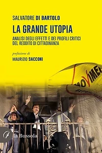 La grande utopia: Analisi degli effetti e dei profili critici del reddito di cittadinanza
