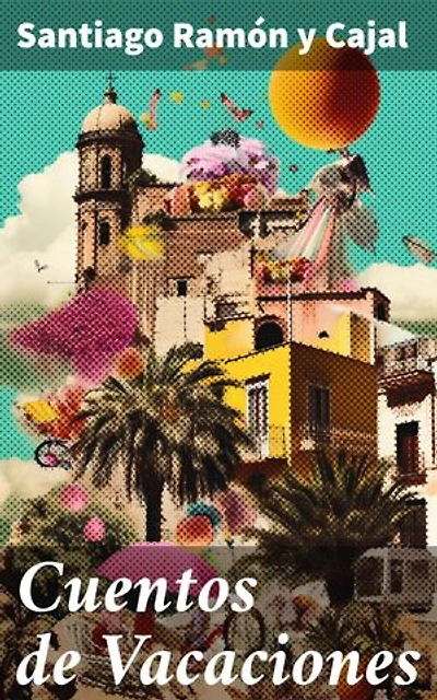 Cuentos de Vacaciones: Edición enriquecida. Relatos pseudocientíficos