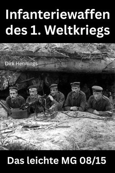 Infanteriewaffen des 1. Weltkriegs: Das leichte MG 08/15