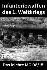 Infanteriewaffen des 1. Weltkriegs: Das leichte MG 08/15