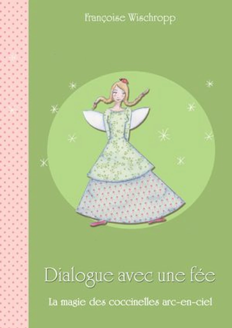 Dialogue avec une fée: La magie des coccinelles arc-en-ciel