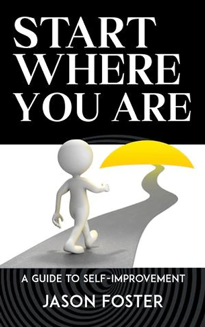 Start Where You Are - A Guide to Self-Improvement