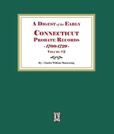 A Digest of the Early Connecticut Probate Records, 1700-1729. (Volume #2)