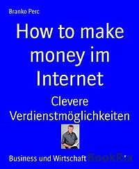 How to make money im Internet: Clevere Verdienstmöglichkeiten