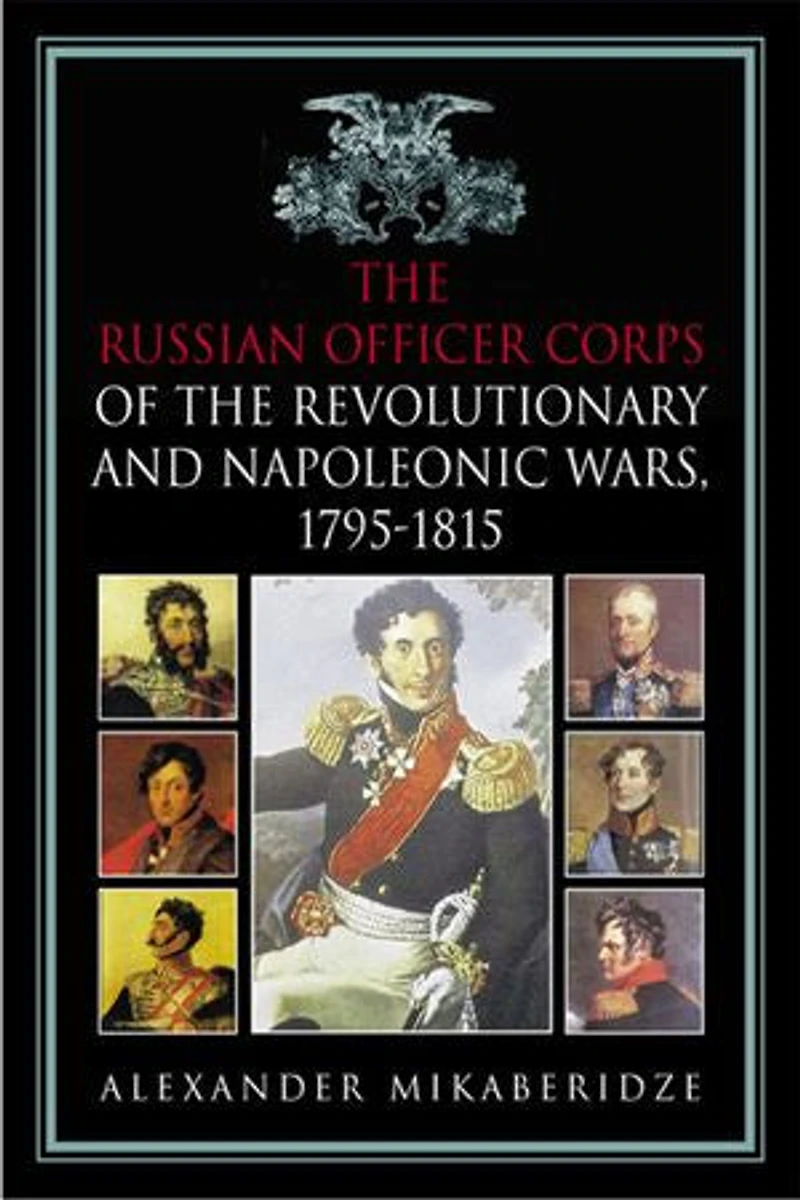The Russian Officer Corps of the Revolutionary and Napoleonic Wars