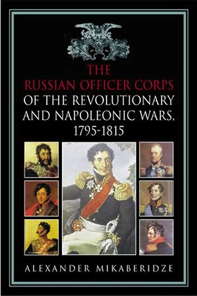 The Russian Officer Corps of the Revolutionary and Napoleonic Wars