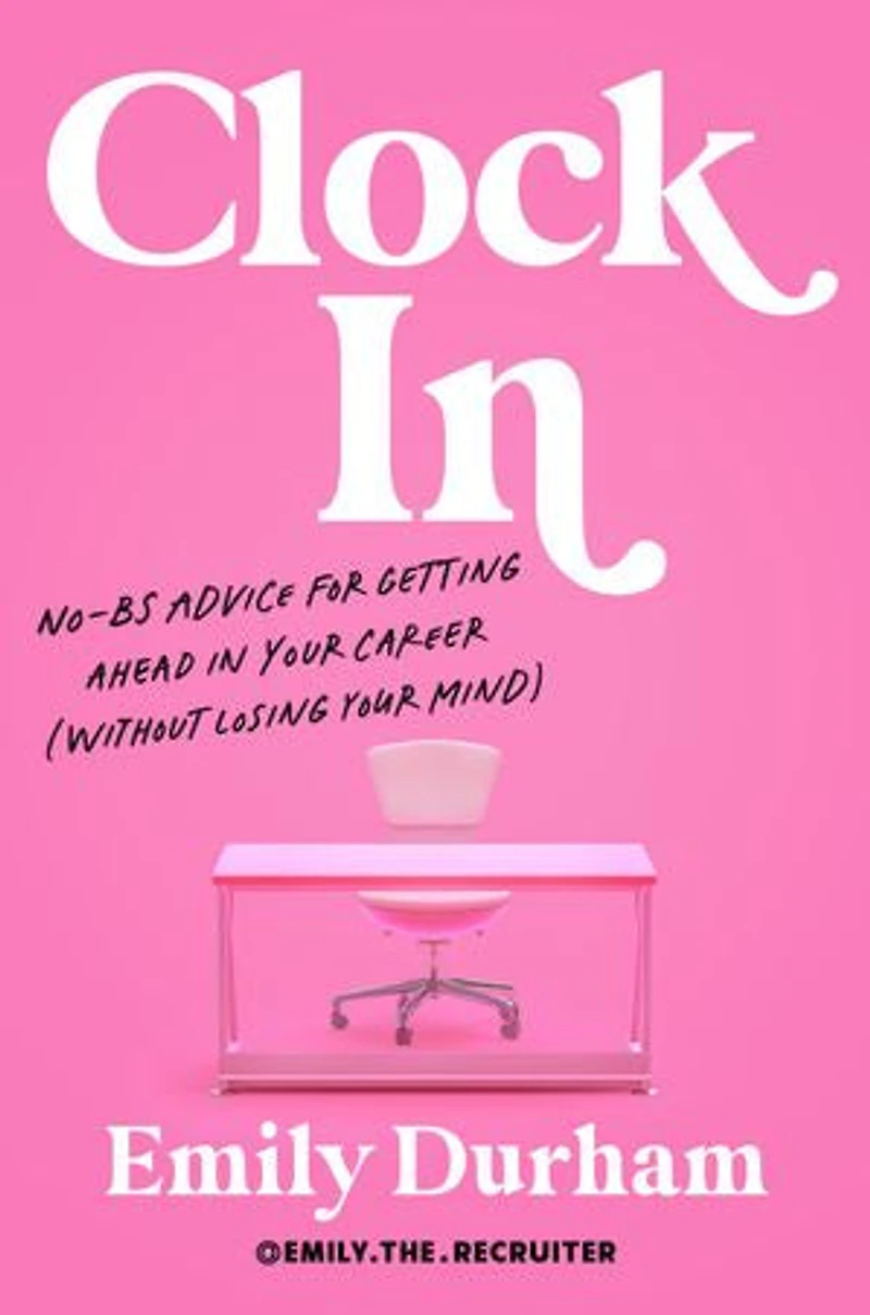 Clock In: No-BS Advice for Getting Ahead Your Career (Without Losing Mind)