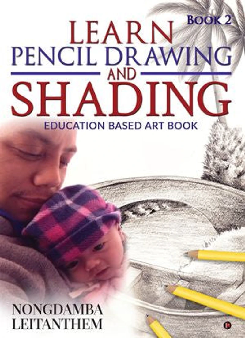 LEARN PENCIL DRAWING AND SHADING: Education Based Art Book