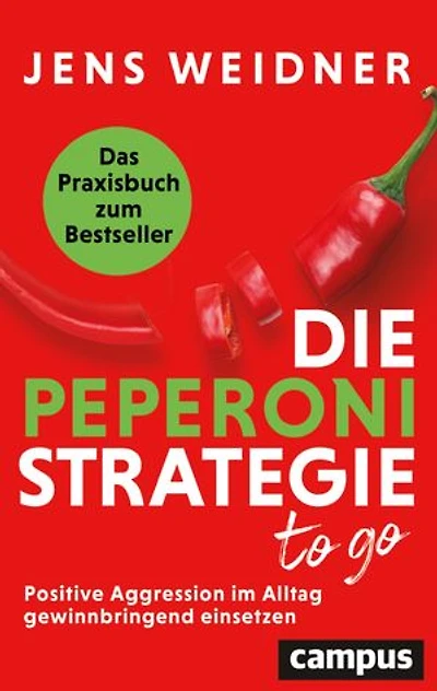 Die Peperoni-Strategie to go: Positive Aggression im Alltag gewinnbringend einsetzen – Das Praxisbuch zum Bestseller
