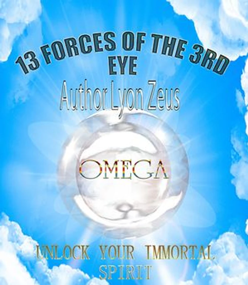 13 forces of the 3rd eye: unlock your power of the immortal spirit