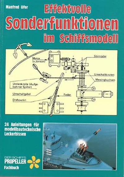 Effektvolle Sonderfunktionen im Schiffsmodell: 24 Anleitungen für modellbautechnische Leckerbissen