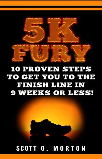 5K Fury: 10 Proven Steps to Get You to the Finish Line in 9 Weeks or Less!: Beginner to Finisher, #2