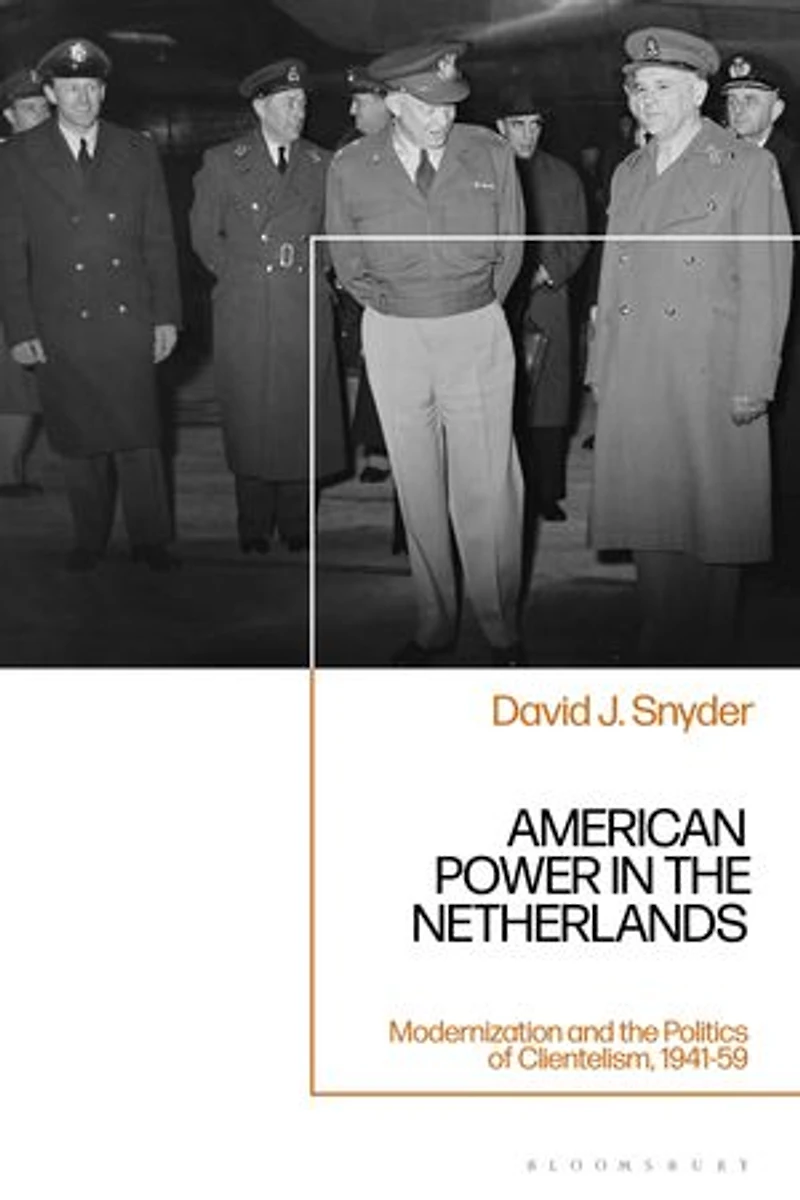 American Power the Netherlands: Modernization and Politics of Clientelism, 1941-59