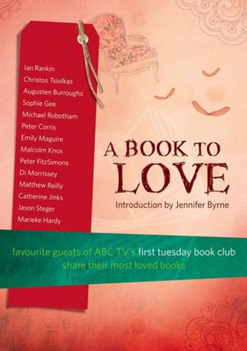 A Book To Love: Favourite Guests of ABC TV's First Tuesday Book Club Share Their Most Loved Books