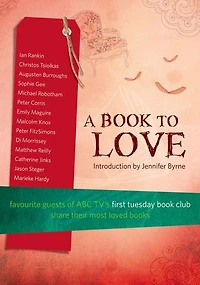 A Book To Love: Favourite Guests of ABC TV's First Tuesday Book Club Share Their Most Loved Books