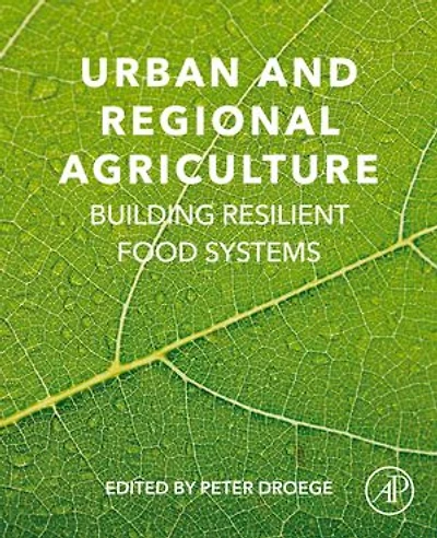 Urban And Regional Agriculture: Building Resilient Food Systems