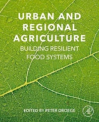 Urban And Regional Agriculture: Building Resilient Food Systems