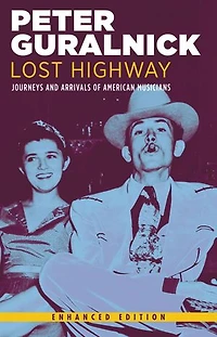 Lost Highway: Journeys And Arrivals Of American Musicians