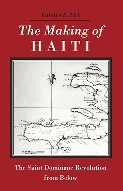 The Making of Haiti: Saint Domingue Revolution from Below