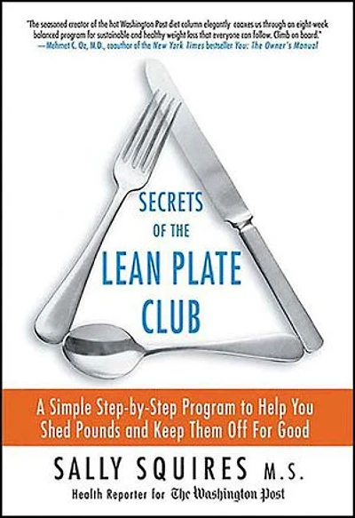 Secrets of the Lean Plate Club: A Simple Step-by-Step Program to Help You Shed Pounds and Keep Them Off For Good