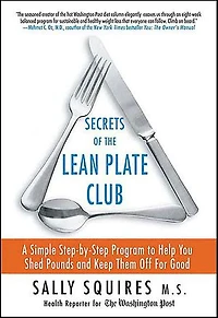 Secrets of the Lean Plate Club: A Simple Step-by-Step Program to Help You Shed Pounds and Keep Them Off For Good