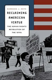 Reclaiming American Virtue: The Human Rights Revolution Of 1970s