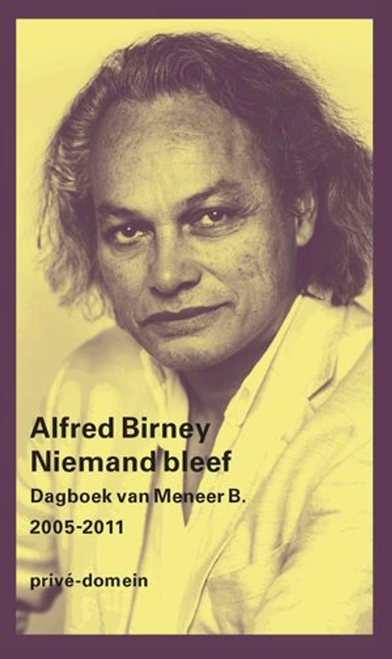 Niemand bleef: Dagboek van Meneer B. 2005-2011