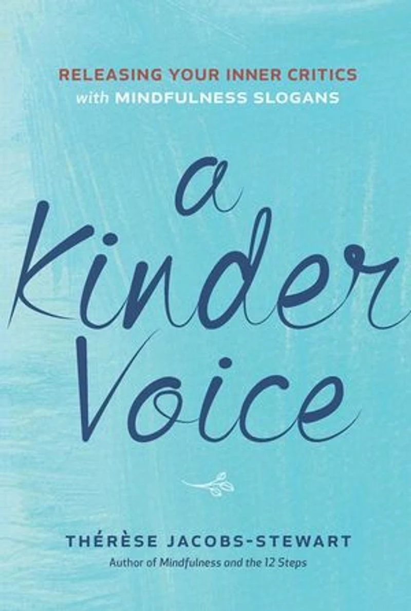 A Kinder Voice: Releasing Your Inner Critics with Mindfulness Slogans
