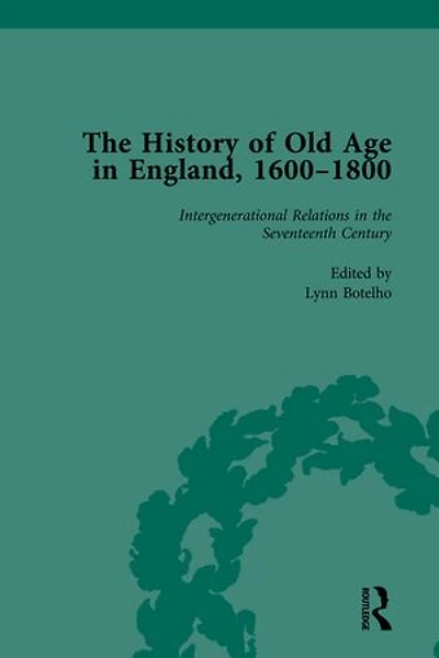 The History of Old Age in England, 1600-1800