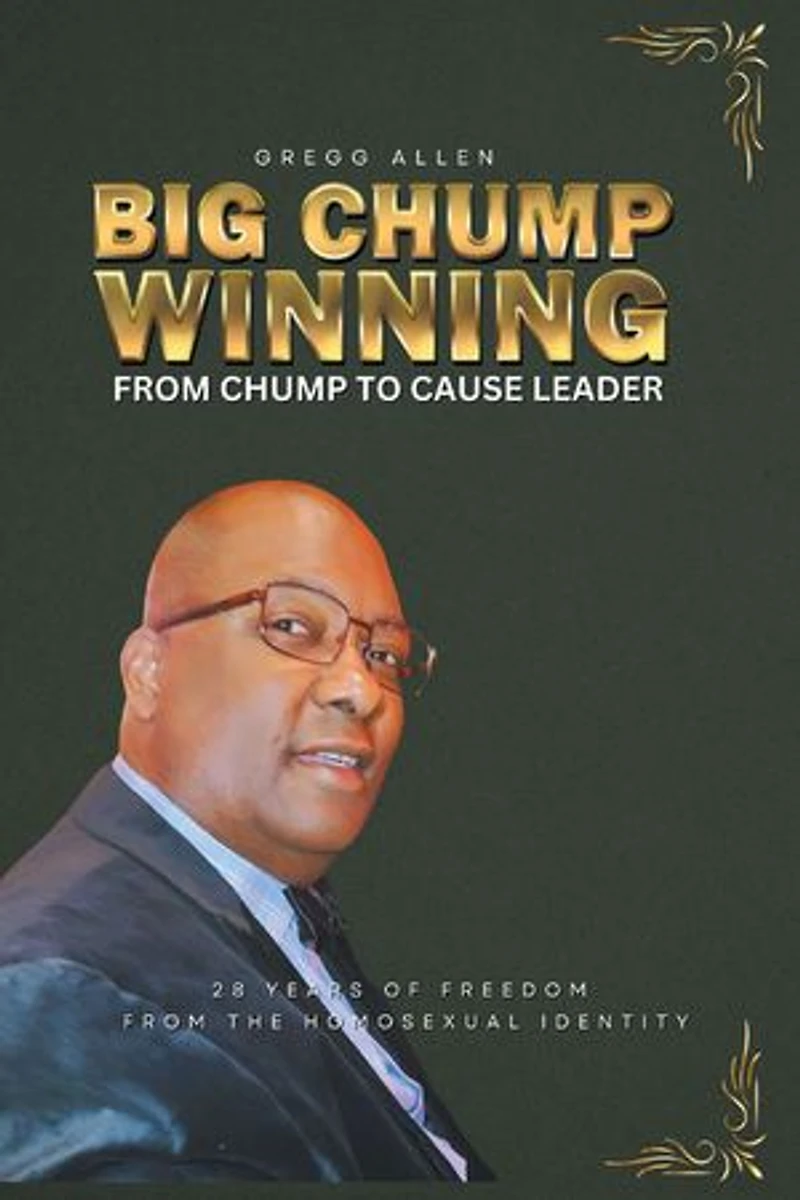 Big Chump Winning: from to Cause Leader: 28 Years of Freedom the Homosexual Identity