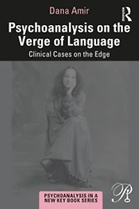 Psychoanalysis on the Verge of Language: Clinical Cases Edge