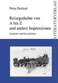 Reisegedichte von A bis Z und andere Impressionen: Gedichte und Geschichten