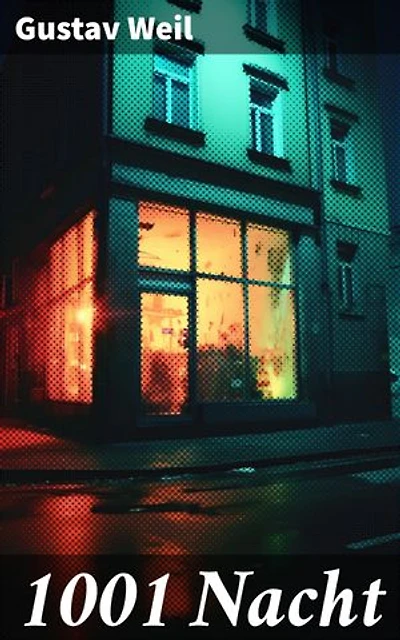 1001 Nacht: Bereicherte Ausgabe. Ein Klassiker des Orients (Aladin + Scheherazade + Erste Reise Sindbads + Geschichte Mahmuds + Geschichte der Prinzessin von Deryabar, König Kalad und vieles mehr)