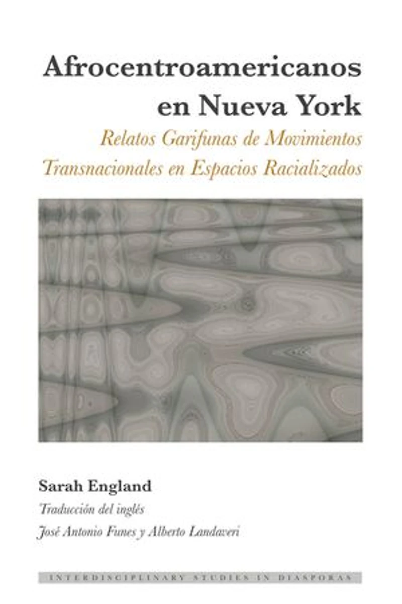 Afrocentroamericanos en Nueva York: Relatos Garifunas de Movimientos Transnacionales Espacios Racializados