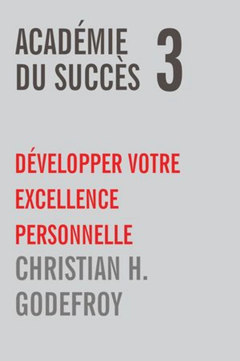 Académie du succès 3: Développer votre excellence personnelle