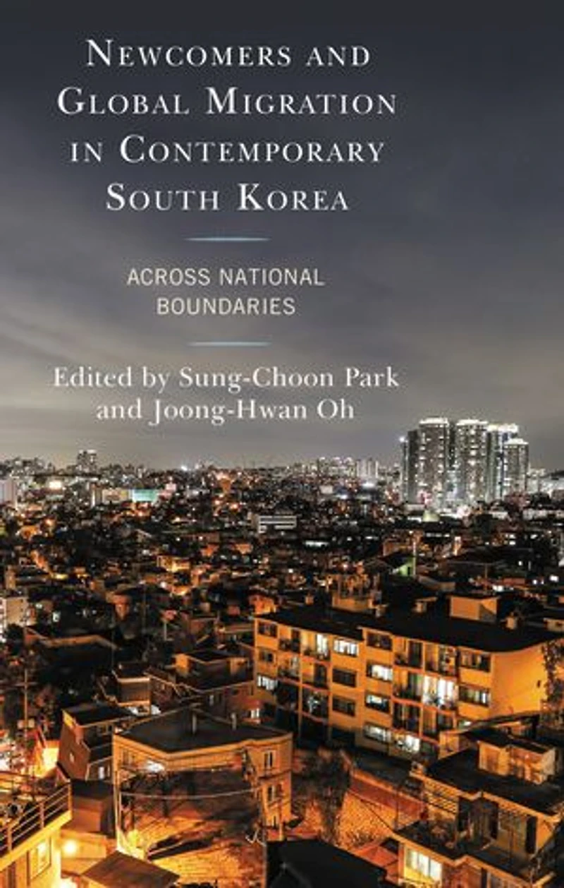 Newcomers and Global Migration Contemporary South Korea: Across National Boundaries