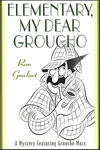 Elementary, My Dear Groucho: A Mystery featuring Groucho Marx