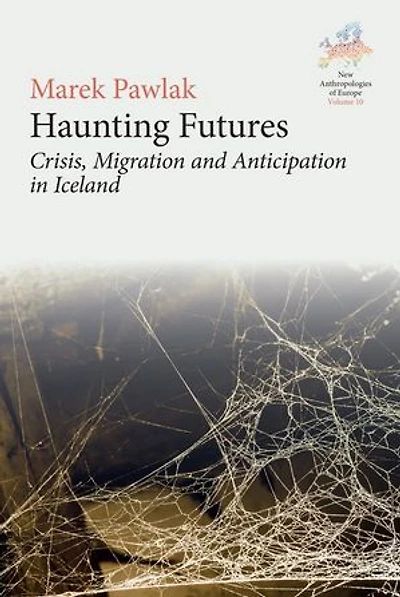 Haunting Futures: Crisis, Migration and Anticipation Iceland