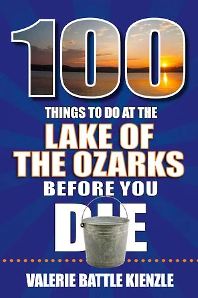 100 Things to Do at the Lake of Ozarks Before You Die