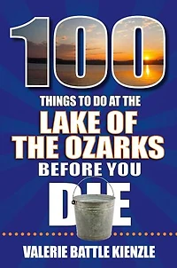 100 Things to Do at the Lake of Ozarks Before You Die