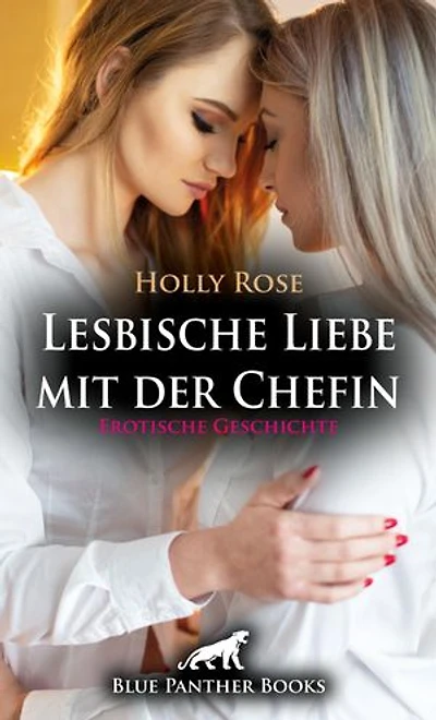 Lesbische Liebe mit der Chefin | Erotische Geschichte: wie leidenschaftlich und hemmungslos sie sich gegenseitig lieben können …